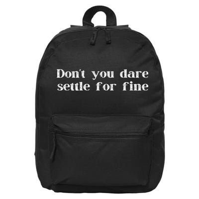 Don't You Dare Settle For Fine 16 in Basic Backpack