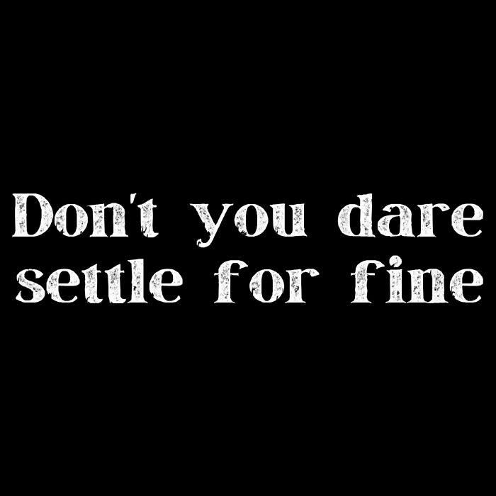 Don't You Dare Settle For Fine Mousepad