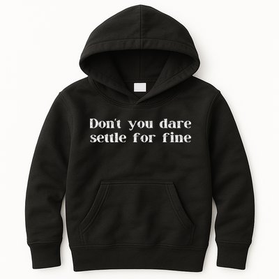 Don't You Dare Settle For Fine Kids Hoodie