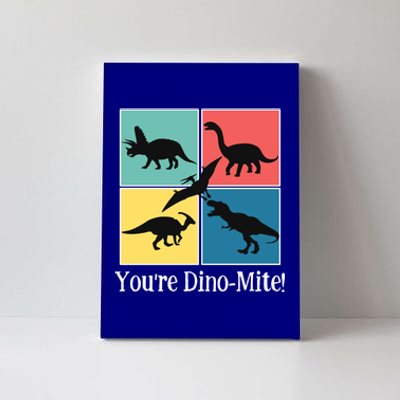 Dinosaur You're Dinogiftmite Funny S Dino Meaningful Gift Canvas