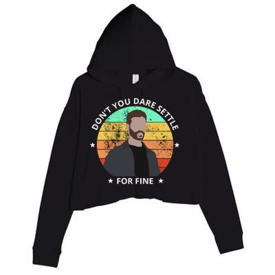 Don't You Dare Settle For Fine Roy Kent Crop Fleece Hoodie