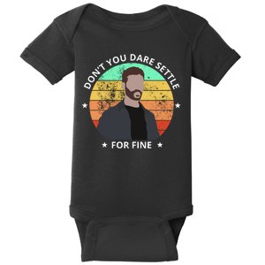 Don't You Dare Settle For Fine Roy Kent Baby Bodysuit