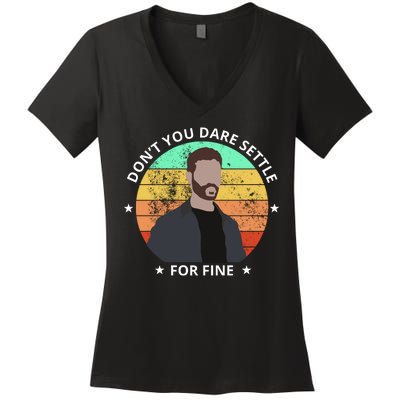 Don't You Dare Settle For Fine Roy Kent Women's V-Neck T-Shirt