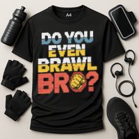 Do You Even Brawl Bro Gamer Cooling Performance Crew T-Shirt