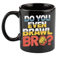 Do You Even Brawl Bro Gamer 11oz C Handle Ceramic Mug