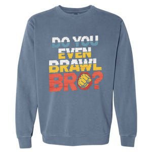 Do You Even Brawl Bro Gamer Garment-Dyed Sweatshirt