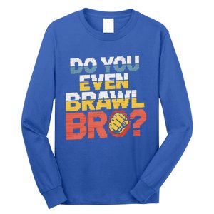 Do You Even Brawl Bro Gamer Long Sleeve Shirt