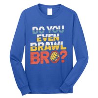 Do You Even Brawl Bro Gamer Long Sleeve Shirt