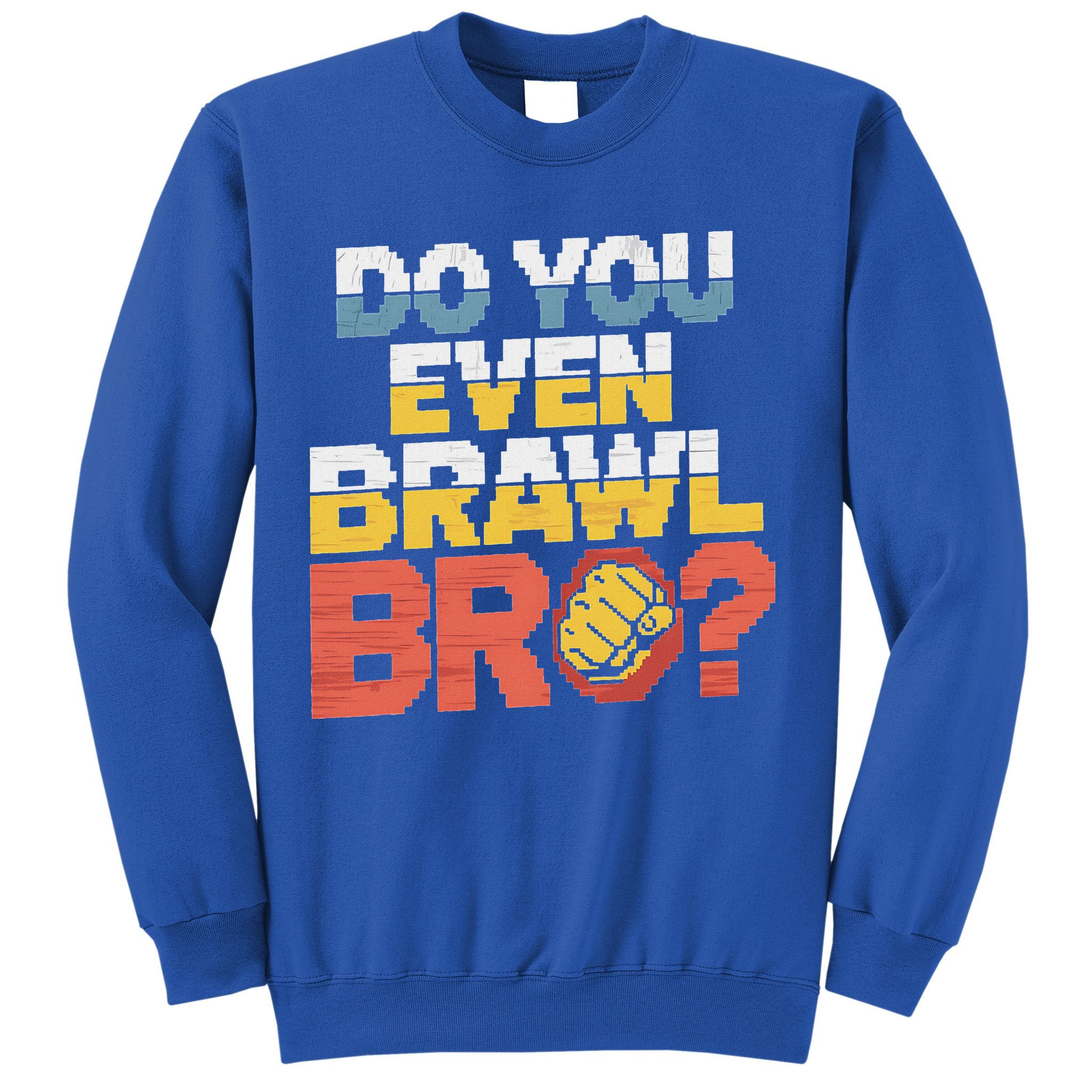 Do You Even Brawl Bro Gamer Sweatshirt