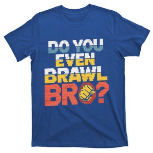 Do You Even Brawl Bro Gamer T-Shirt