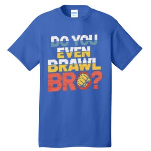 Do You Even Brawl Bro Gamer Tall T-Shirt