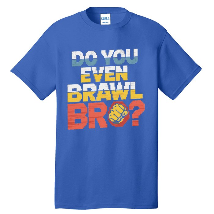 Do You Even Brawl Bro Gamer Tall T-Shirt