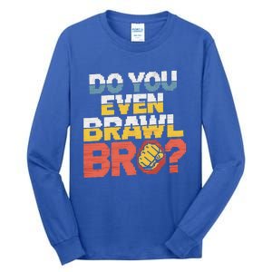 Do You Even Brawl Bro Gamer Tall Long Sleeve T-Shirt