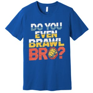 Do You Even Brawl Bro Gamer Premium T-Shirt