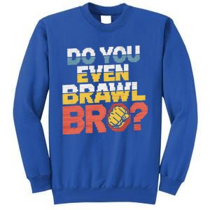 Do You Even Brawl Bro Gamer Tall Sweatshirt