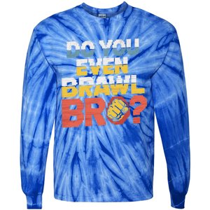 Do You Even Brawl Bro Gamer Tie-Dye Long Sleeve Shirt