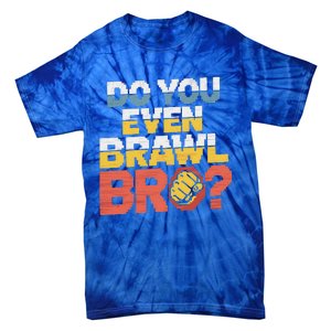 Do You Even Brawl Bro Gamer Tie-Dye T-Shirt