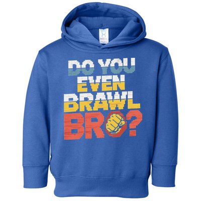 Do You Even Brawl Bro Gamer Toddler Hoodie