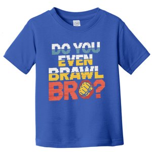 Do You Even Brawl Bro Gamer Toddler T-Shirt