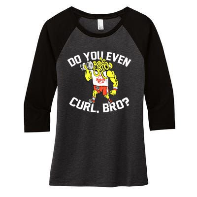 Do You Even Curl Bro? Funny Curling Gift Women's Tri-Blend 3/4-Sleeve Raglan Shirt