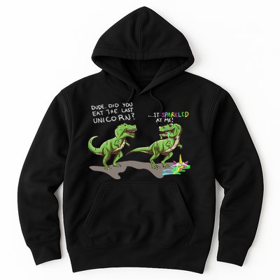 Did You Eat The Last Unicorn It Sparkled At Me! Dinosaur Hoodie