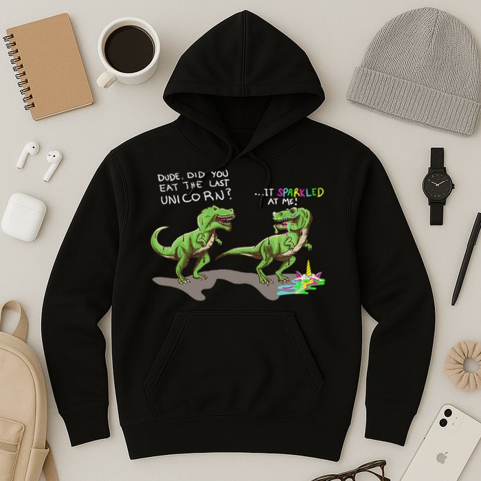 Did You Eat The Last Unicorn It Sparkled At Me! Dinosaur Hoodie