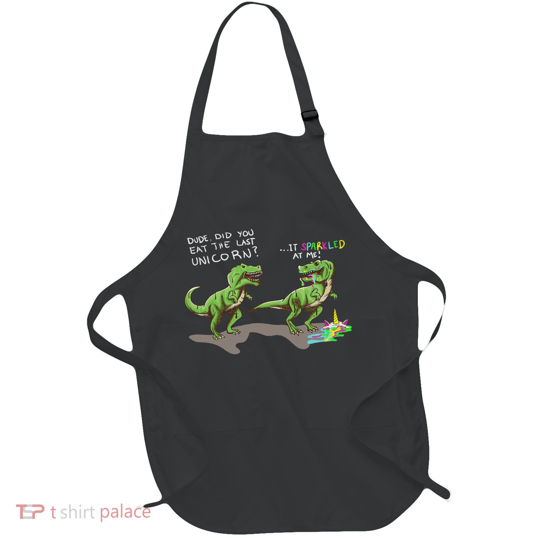 Did You Eat The Last Unicorn It Sparkled At Me! Dinosaur Full-Length Apron With Pockets