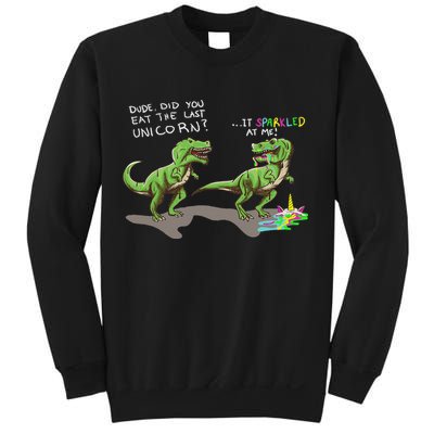 Did You Eat The Last Unicorn It Sparkled At Me! Dinosaur Sweatshirt