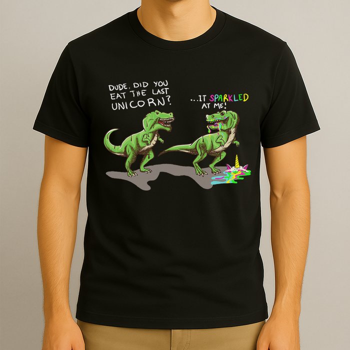 Did You Eat The Last Unicorn It Sparkled At Me! Dinosaur T-Shirt
