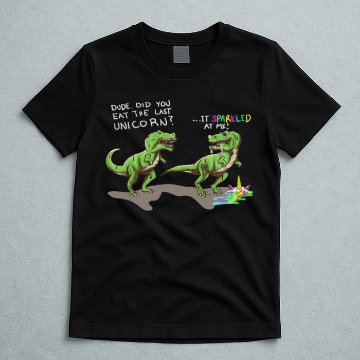 Did You Eat The Last Unicorn It Sparkled At Me! Dinosaur T-Shirt