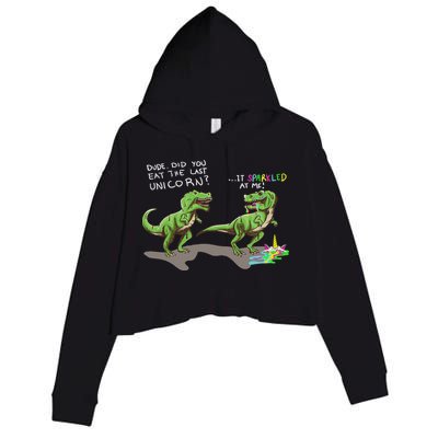 Did You Eat The Last Unicorn It Sparkled At Me! Dinosaur Crop Fleece Hoodie