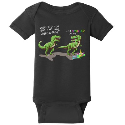 Did You Eat The Last Unicorn It Sparkled At Me! Dinosaur Baby Bodysuit