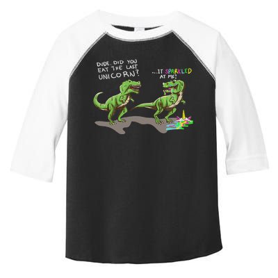 Did You Eat The Last Unicorn It Sparkled At Me! Dinosaur Toddler Fine Jersey T-Shirt
