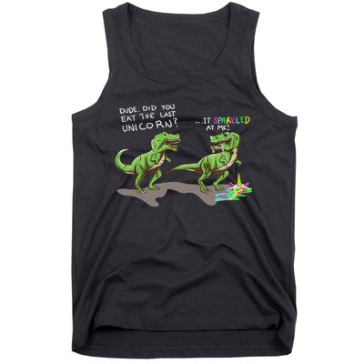 Did You Eat The Last Unicorn It Sparkled At Me! Dinosaur Tank Top