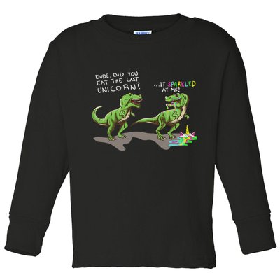 Did You Eat The Last Unicorn It Sparkled At Me! Dinosaur Toddler Long Sleeve Shirt
