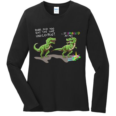 Did You Eat The Last Unicorn It Sparkled At Me! Dinosaur Ladies Long Sleeve Shirt