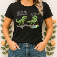 Did You Eat The Last Unicorn It Sparkled At Me! Dinosaur Womens T-Shirt