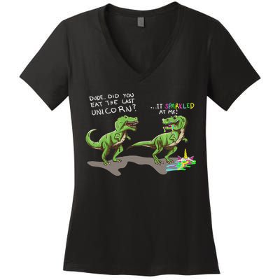 Did You Eat The Last Unicorn It Sparkled At Me! Dinosaur Women's V-Neck T-Shirt