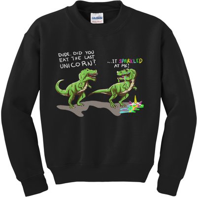 Did You Eat The Last Unicorn It Sparkled At Me! Dinosaur Kids Sweatshirt