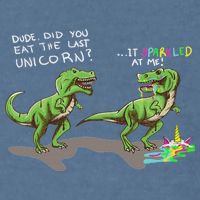 Did You Eat The Last Unicorn It Sparkled At Me! Dinosaur Garment-Dyed Sweatshirt