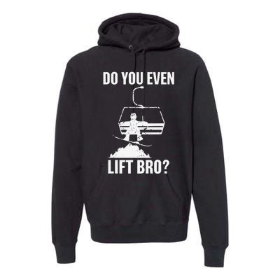 Do You Even Lift Bro Snowboard Snowboarding Funny Premium Hoodie