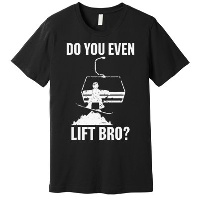 Do You Even Lift Bro Snowboard Snowboarding Funny Premium T-Shirt