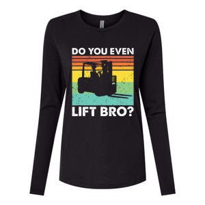 Do You Even Lift Bro Funny Forklift Operator Womens Cotton Relaxed Long Sleeve T-Shirt