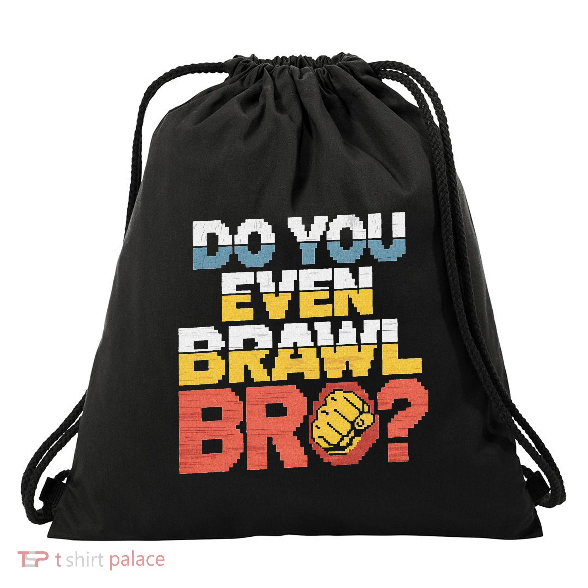 Do You Even Brawl Bro Gamer For Video Game Fans Drawstring Bag