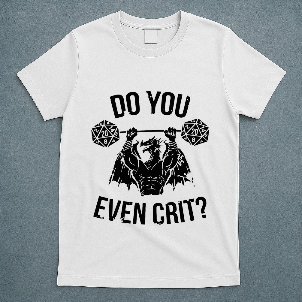 Do You Even Crit Funny Design T-Shirt