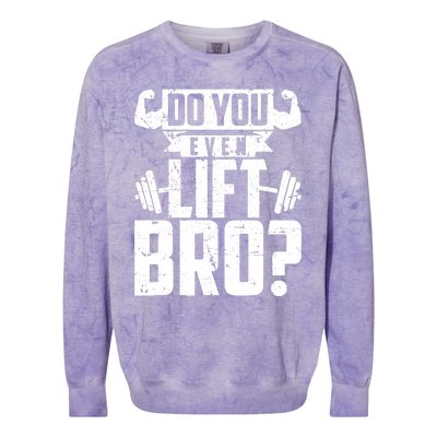 Do You Even Lift Bro Funny Gym Colorblast Crewneck Sweatshirt