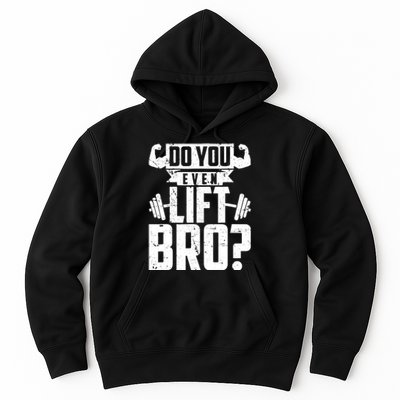 Do You Even Lift Bro Funny Gym Hoodie