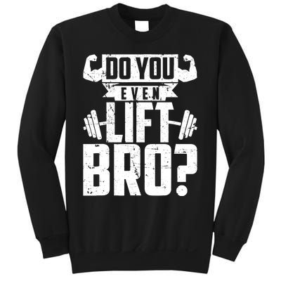 Do You Even Lift Bro Funny Gym Sweatshirt