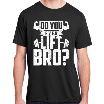 Do You Even Lift Bro Funny Gym Adult ChromaSoft Performance T-Shirt