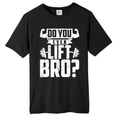 Do You Even Lift Bro Funny Gym Tall Fusion ChromaSoft Performance T-Shirt